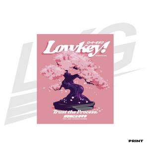 LOWKEY! "TRUST THE PROCESS" SAKURA PRINT