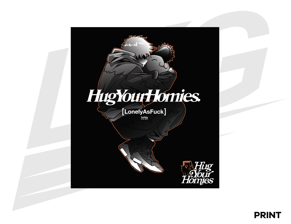 LIMITED EDITION ART PRINT - LOWKEY! "HUG YOUR HOMIES" PRINT