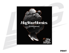 LIMITED EDITION ART PRINT - LOWKEY! "HUG YOUR HOMIES" PRINT