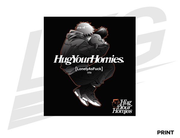LIMITED EDITION ART PRINT - LOWKEY! "HUG YOUR HOMIES" PRINT